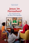 Cover: Jesus im Fernsehen? - Medien-GmbH Heiligenkreuz
