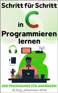 Cover: Schritt f&uuml;r Schritt in C Programmieren lernen - 3DTech Johannes Wild