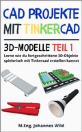 Cover: CAD Projekte mit Tinkercad | 3D-Modelle Teil 1 - 3DTech Johannes Wild