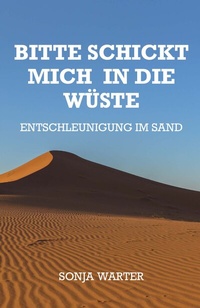 Abbildung von: Bitte schickt mich in die Wüste - Buchschmiede von Dataform Media GmbH