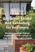 Cover: Container Raised Bed Gardening for Beginners - Amaya Jones