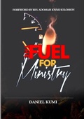 Cover: Fuel for Ministry (Ministry and Pastoral Resource, #1) - Daniel Kumi