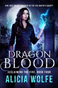 Cover: Dragon Blood (Reclaiming the Fire, #4) - Alicia Wolfe