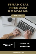 Cover: Financial Freedom Roadmap - Achieving Early Retirement through the FIRE Movement - Side Hustle Success