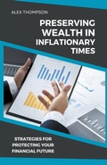 Cover: Preserving Wealth in Inflationary Times - Strategies for Protecting Your Financial Future - Side Hustle Success