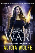Cover: Dragon War (Reclaiming the Fire, #6) - Alicia Wolfe