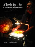 Cover: Let There Be Light...Show (An Alien's Journey Through Humanity) - Marc L. Rubinstein