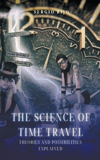 Abbildung von: The Science of Time Travel - SERGIO RIJO