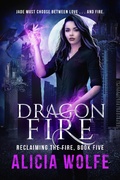 Cover: Dragon Fire (Reclaiming the Fire, #5) - Alicia Wolfe