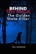Cover: Behind the Mask: The Golden State Killer - Oliver Lancaster