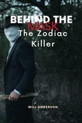 Cover: Behind the Mask: The Zodiac Killer - Oliver Lancaster