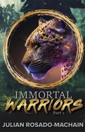 Cover: Immortal Warriors Part 1 - Julian Rosado-Machain