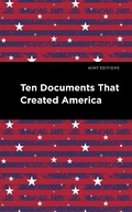 Cover: Ten Documents That Created America - Mint Editions