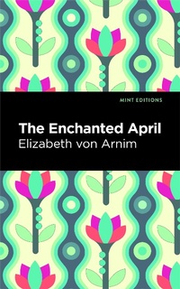 Abbildung von: The Enchanted April - Mint Editions
