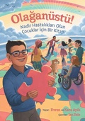 Cover: Olaganuestue! Nadir Hastalıkları Olan Cocuklar Icin Bir Kitap - Kara Ayik
