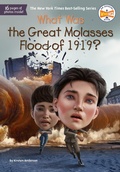 Cover: What Was the Great Molasses Flood of 1919? - Penguin Workshop