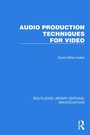 Cover: Audio Production Techniques for Video - Taylor & Francis