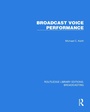 Cover: Broadcast Voice Performance - Taylor & Francis