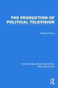 Cover: The Production of Political Television - Taylor & Francis