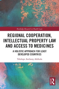 Abbildung von: Regional Cooperation, Intellectual Property Law and Access to Medicines - Taylor & Francis