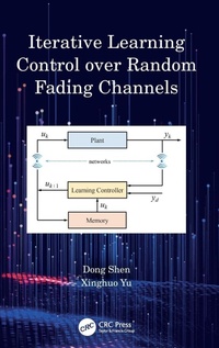 Enlarge image Cover: Iterative Learning Control over Random Fading Channels - CRC Press