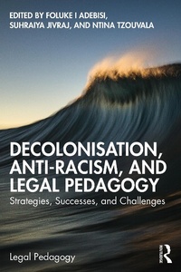 Enlarge image Cover: Decolonisation, Anti-Racism, and Legal Pedagogy - Taylor & Francis