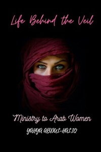 Abbildung von: Life Behind the Veil - Ministry to Arab Women - Midas Touch GEMS