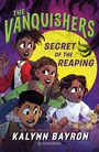 Cover: The Vanquishers: Secret of the Reaping - Bloomsbury Childrens Books