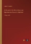 Cover: A Woman's Life-Work; Labors and Experiences of Laura S. Haviland - Outlook Verlag