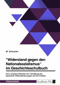 Cover: "Widerstand gegen den Nationalsozialismus" im Geschichtsschulbuch - GRIN Verlag