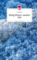 Cover: K&ouml;nig Winter-zweiter Teil. Life is a Story - story.one - story.one publishing
