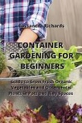 Cover: Container Gardening for Beginners - Cassandra Richards