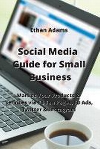 Abbildung von: Social Media Guide for Small Business - Ethan Adams
