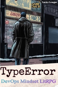 Enlarge image Cover: TypeError (DevOps Mindset LitRPG) - Xavier Lemgoe