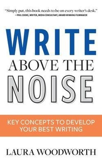 Abbildung von: Write Above the Noise - Laura Woodworth