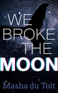 Cover: We Broke the Moon - Masha du Toit
