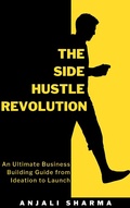 Cover: The Side Hustle Revolution - Anjali Sharma