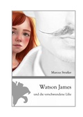 Cover: Watson James und die verschwundene Lilie - tredition
