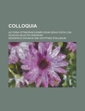 Cover: Colloquia; Ad Fidem Optimorum Exemplorum Denuo Edita Cum Scholiis Selectis Variorum - Rarebooksclub.com