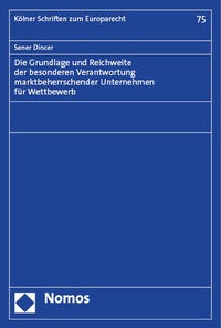 Abbildung von: Die Grundlage und Reichweite der besonderen Verantwortung marktbeherrschender Unternehmen für Wettbewerb - Nomos