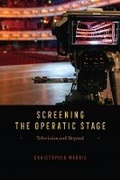 Cover: Screening the Operatic Stage - University of Chicago Press