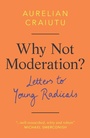 Cover: Why Not Moderation? - Cambridge University Press