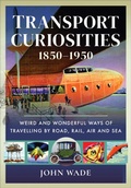 Cover: Transport Curiosities, 1850-1950 - Pen & Sword Transport