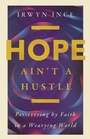 Cover: Hope Ain't a Hustle - Inter-Varsity Press,US