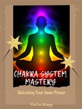 Cover: Chakra System Mastery: Unlocking Your Inner Power - Shuttle Systems