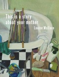 Cover: This Is a Story About Your Mother - Te Herenga Waka University Press