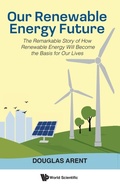 Cover: Our Renewable Energy Future: The Remarkable Story Of How Renewable Energy Will Become The Basis For Our Lives - World Scientific Europe Ltd