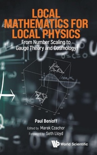 Abbildung von: Local Mathematics For Local Physics: From Number Scaling To Guage Theory And Cosmology - World Scientific Europe Ltd