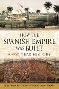 Cover: How the Spanish Empire Was Built - Reaktion Books