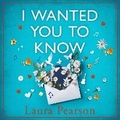 Cover: I Wanted You To Know - Boldwood Books Ltd